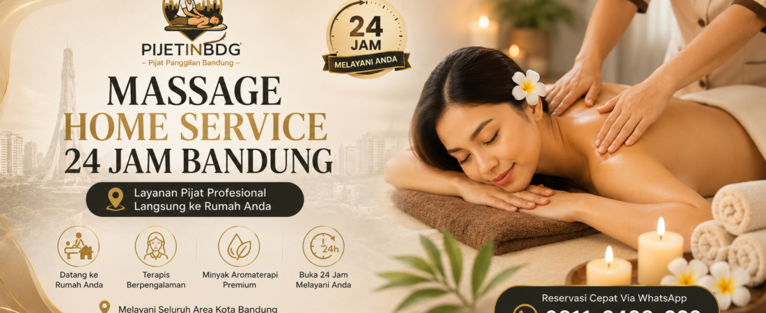 Massage Home Service Bandung 24 Jam, Pesan Terapis Via Whatsapp Sekarang!